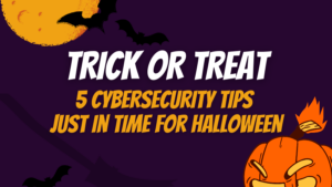 HALLOWEEN CYBERSECURITY TIPS