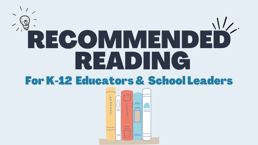 Essential Book Recommendations for K-12 Educators and School Leaders