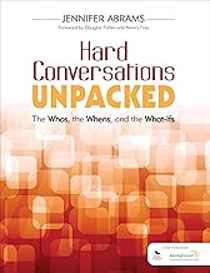 "Hard Conversations Unpacked: The Whos, the Whens, and the What-Ifs" by Jennifer Beth Abrams