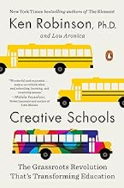 "Creative Schools: The Grassroots Revolution That's Transforming Education" by Sir Ken Robinson