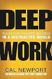 "Deep Work: Rules for Focused Success in a Distracted World" by Cal Newport