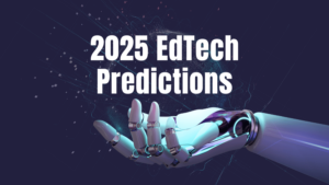 2025 EdTech Predictions